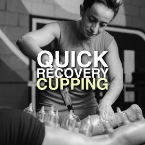 Quick recovery + Cupping