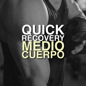 Quick recovery + Medio cuerpo